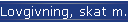 Lovgivning, skat m.v.